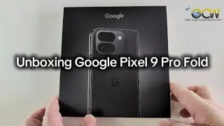 Unboxing the Google Pixel 9 Pro Fold OCWorkbench Review