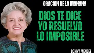 Dios Te Dice: Ese Problema que Parece Imposible Yo lo Resuelvo Hoy | Conny Méndez