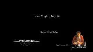 love might only be  Simon Elliott blake