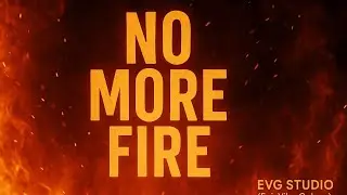 No More Fire | EVG Studio Original