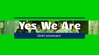 【日本語訳・かなるび】'Yes We Are' idntt yesweare