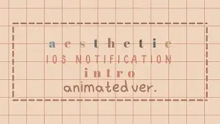 Aesthetic IOS Notification Inspired Intro Templates (free to use)