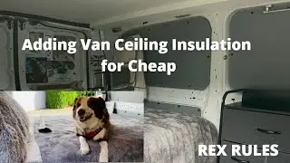 Van Life/ Ceiling Upgrade & Insulation/ Cost $30/ Tiny Home on Wheels Upgrades #vanlife #vandog