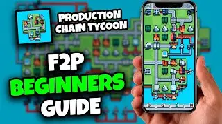 F2P BEGINNERS GUIDE // PRODUCTION CHAIN TYCOON