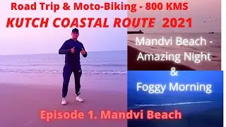 Mandvi Beach Amazing Night and Foggy Morning, No Sunrise ???
