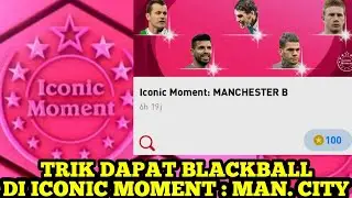 TRIK DAPAT BLACKBALL DI ICONIC MOMENT MANCHESTER CITY ! PES 2021 MOBILE