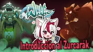 WAKFU // Introducción al Zurcarák // Shina Shironeko 😽​