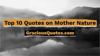 Top 10 Quotes on Mother Nature - Gracious Quotes