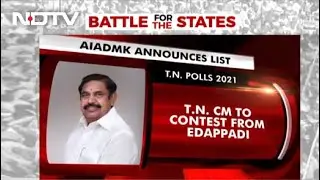 AIADMK Releases First List Of Candidates; Chief Minister To Contest From Edappadi