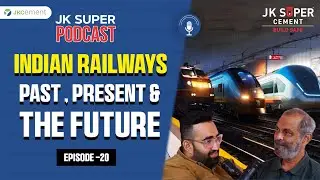 The Evolutionary Journey of Indian Railways | Mr. Sudhanshu Mani | JK Super Podcast l Episode 20