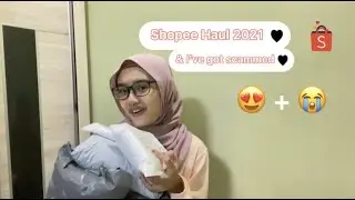 SHOPEE HAUL 2021 !! & i&rsquo;ve got scammed 😍 + 😭