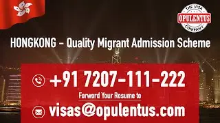 HONGKONG   Quality Migrant Admission Scheme | Call :  7207111222 / Mail CV to visas@opulentuz.com