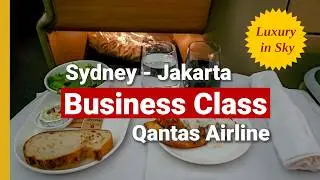 [4k] Сидней &mdash; Джакарта бизнес-класс Qantas | Бизнес-класс Qantas | Бизнес-люкс Qantas
