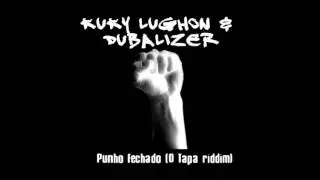 Kuky Lughon feat. Dubalizer - Punho Fechado