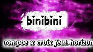 binibini  - ron poe x croix feat. horizon                