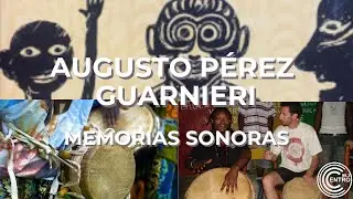 Augusto P&eacute;rez Guarnieri: Memorias Sonoras, El Lenguaje del Tambor. Afro Identidad Cultural