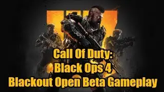 Call of Duty: Black Ops 4 l Blackout Open Beta Gameplay