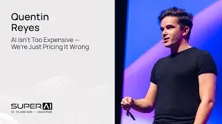 Quentin Reyes - AI Isn't Too Expensive &mdash; We're Just Pricing It Wrong - SuperAI Singapore 2025