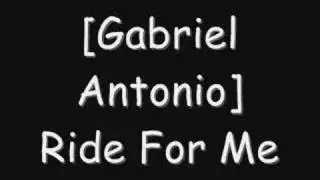 Gabriel Antonio - Ride 4 me