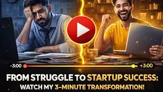 From Struggle to Startup Success: Watch My 3-Minute Transformation!