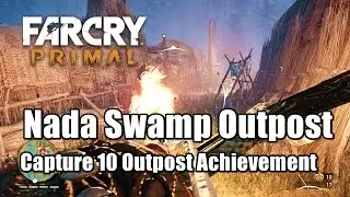 Far Cry Primal Nada Swamp Outpost Capture 10 Outpost Achievement