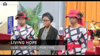 Living Hope  || Deeper Life Bible Church Newcastle, upon Tyne, UK