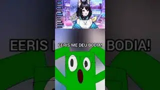EEIRIS ME DEU BODIA 😭😭 @Eeiris