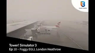 A380s in the Pea Soup!: London Heathrow Fog (EGLL) - Tower! Simulator 3 Ep10