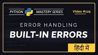Python Built-in Errors | Error Handling | Unit 11 | Python For Beginners (Hindi)