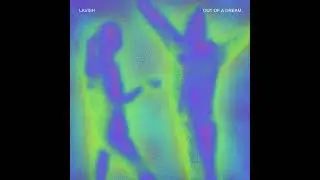LAVISH - Out Of A Dream