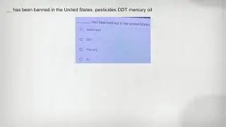 __ has been banned in the United States. pesticides DDT mercury oil