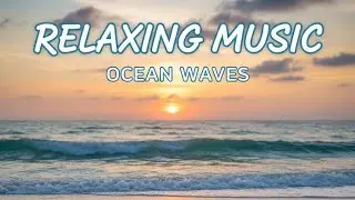 Relaxing Music with Ocean Waves | Deep Sleep, Stress Relief & Calm Mind