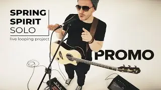SPRING SPIRIT SOLO - PROMO - live looping project