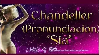 •Chandelier (Pronunciación) Sia🎶