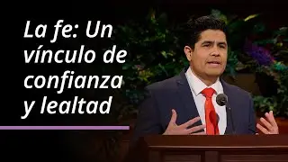 La fe: Un v&iacute;nculo de confianza y lealtad | Sandino Roman | Abril 2025 Conferencia General