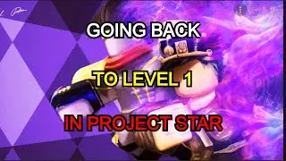 GOING BACK TO LEVEL 1 IN PROJECT STAR