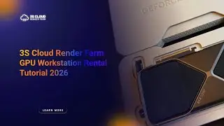 3S Cloud Render Farm | GPU Workstation Rental 2026