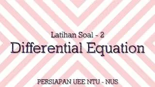 Latihan Soal Differential Equation (Persiapan UEE NTU - NUS) - Part 2