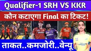 IPL 2024:KKR VS SRH QUALIFIER 1 full analysis।Date,Time, Venue, Stadium।Ipl 2024 Qualifier 1