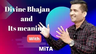 Divine Bhajan Explained By MiTA