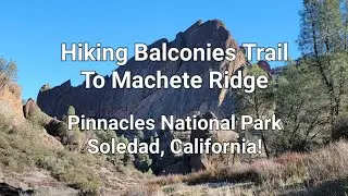 Hiking the Balconies Trail to Machete Ridge at Pinnacles National Park!