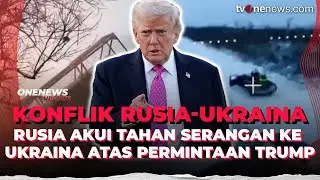Kremlin Akui Tahan Serangan ke Ukraina Atas Permintaan Trump | OneNews Update