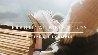 Practical Bible Study Tips + Example