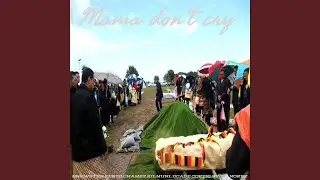 Mama don't Cry