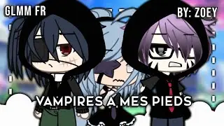 « Vampires à mes pieds » || GLMM Fr || By: Zoey