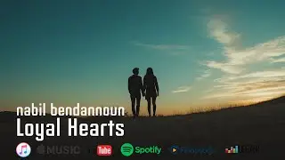 Nabil Bendannoun - Loyal Hearts (Official Audio)