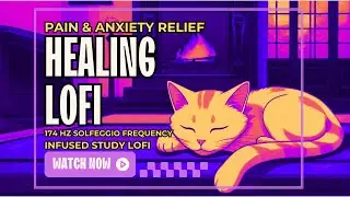 🌻 ANXIETY & PAIN RELIEF LOFI 🌻 Beats infused w/ 174 hz Solfeggio Frequency 🌻 Focus, Relax and Heal 🌻