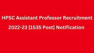 [1535 Post] Haryana HPSC Assistant Professor Recruitment 2022-23 Detailed Notification