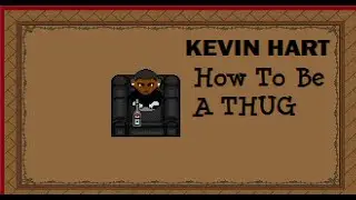 Kevin Hart - How To Be A Thug - Graal Era Skit