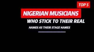 TOP 5 NIGERIAN MUSICIANS WHO STICK TO THEIR REAL NAMES AS THEIR STAGE NAMES